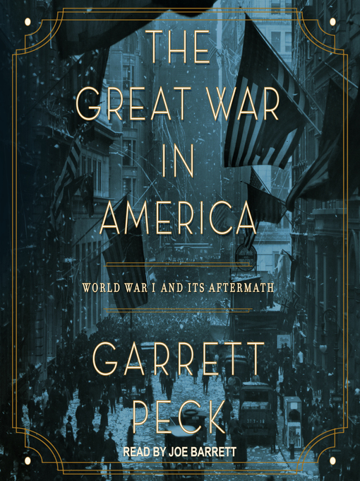 Title details for The Great War in America by Garrett Peck - Available